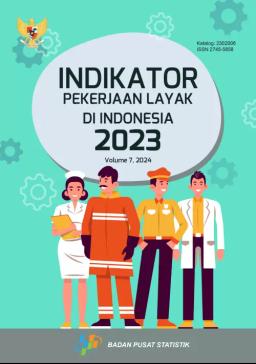 Indikator Pekerjaan Layak Di Indonesia 2023