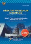 Directory Of Construction Establishments 2019, Book I Pulau Sumatera, Kalimantan, Sulawesi,Dan Papua
