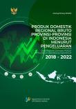 Gross Regional Domestic Product Of Provinces In Indonesia By Expenditure 2018-2022