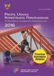 Profile Of Micro Construction Establishment 2016 Sumatera Selatan Province