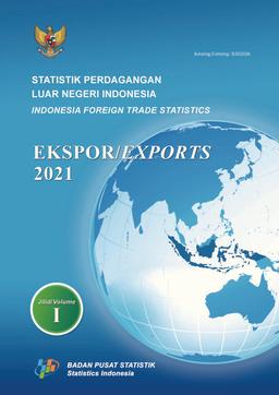 Indonesia Foreign Trade Statistics Exports 2021, Volume I