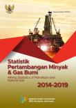 STATISTIK PERTAMBANGAN MINYAK DAN GAS BUMI 2014 - 2019