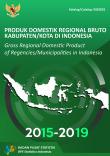Gross Regional Domestic Product Of Regencies/Municipalities In Indonesia 2015-2019