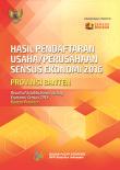 Hasil Pendaftaran Usaha/Perusahaan Sensus Ekonomi 2016 Provinsi Banten