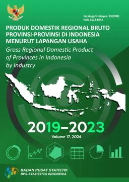 Gross Regional Domestic Product Of Provinces In Indonesia By Industry 2019-2023