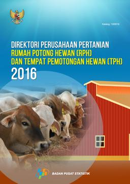 Direktori Perusahaan Pertanian, Rumah Potong Hewan (RPH)Tempat Pemotongan Hewan (TPH) 2016