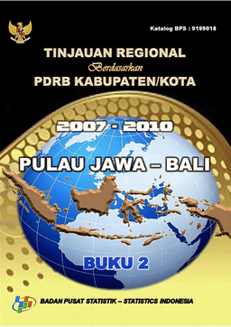 Tinjauan Regional Berdasarkan PDRB Kabupaten/Kota 2007-2010 Buku 2 Pulau Jawa-Bali