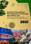 Statistik Perusahaan Penangkaran Tumbuhan dan Satwa Liar 2021