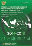 Gross Regional Domestic Product of Provinces in Indonesia by Industry 2014-2018