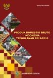 Produk Domestik Bruto Indonesia Triwulanan 2012-2016