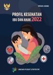 Profil Kesehatan Ibu dan Anak 2022