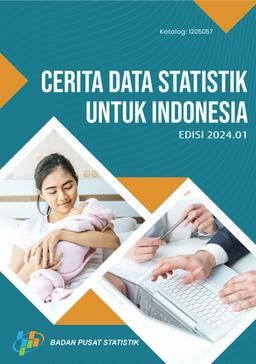 Cerita Data Statistik Untuk Indonesia Edisi 2024.01
