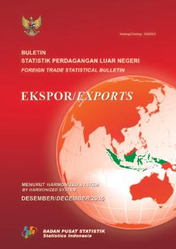 Buletin Statistik Perdagangan Luar Negeri Ekspor Menurut Komoditi HS, Desember 2015