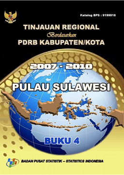Tinjauan Regional Berdasarkan PDRB Kabupaten/Kota 2007-2010 Buku 4 Pulau Sulawesi