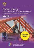 Profil Usaha Konstruksi Perorangan Provinsi Riau 2016