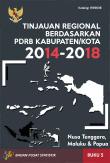Tinjauan Regional Berdasarkan PDRB Kabupaten/Kota 2014-2018, Buku 5 Pulau Nusa Tenggara, Maluku, dan Papua