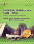 Direktori Perusahaan Konstruksi 2015 Buku I : Pulau Sumatera, Kalimantan, Sulawesi, dan Papua