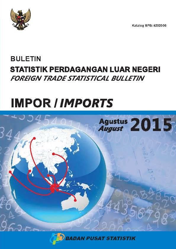 Buletin Statistik Perdagangan Luar Negeri Impor Agustus 2015