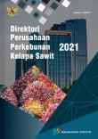 Direktori Perusahaan Perkebunan Kelapa Sawit Indonesia 2021