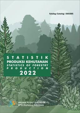 Statistik Produksi Kehutanan 2022