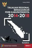 Tinjauan Regional Berdasarkan PDRB Kabupaten/Kota 2014-2018, Buku 1 Pulau Sumatera