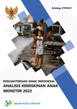 Kesejahteraan Anak Indonesia Analisis Kemiskinan Anak Moneter 2022