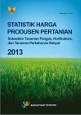 Statistik Harga Produsen Pertanian Subsektor Tanaman Pangan, Hortikultura, Dan Perkebunan Rakyat 2013