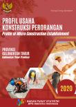 Profil Usaha Konstruksi Perorangan Provinsi Kalimantan Timur, 2020