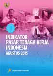 Indikator Pasar Tenaga Kerja Indonesia Agustus 2015