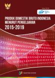 Produk Domestik Bruto Indonesia Menurut Pengeluaran, 2015-2019