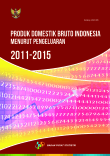 Produk Domestik Bruto Indonesia Menurut Pengeluaran, 2011-2015