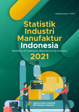 Statistics Of Indonesia Manufacturing Industry 2021