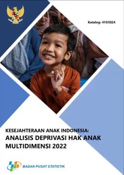 Kesejahteraan Anak Indonesia Analisis Deprivasi Hak Anak Multidimensi 2022