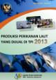 Produksi Perikanan Laut yang Dijual di Tempat Pelelangan Ikan 2013