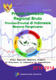 Produk Domestik Regional Bruto Provinsi-Provinsi di Indonesia Menurut Pengeluaran 2010‚¬œ2014