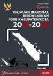 Tinjauan Regional Berdasarkan PDRB Kabupaten/Kota 2016-2020, Buku 1 Pulau Sumatera