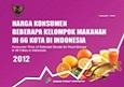 Harga Konsumen Beberapa Kelompok Makanan Di 66 Kota Di Indonesia 2012