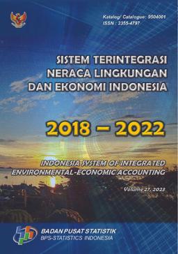 Indonesia System Of Integrated Environmental-Economic Accounting 2018-2022