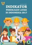 Indikator Pekerjaan Layak Di Indonesia 2017