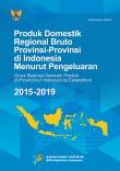 Produk Domestik Regional Bruto Provinsi-Provinsi di Indonesia menurut Pengeluaran, 2015-2019