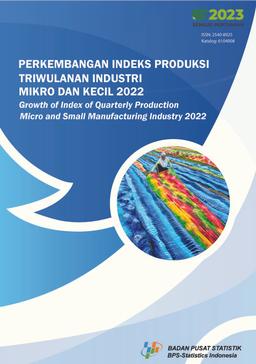 Perkembangan Indeks Produksi Triwulanan Industri Mikro Dan Kecil 2022