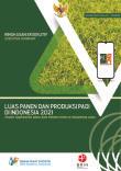 Executive Summary Of Paddy Harvested Area And Production In Indonesia 2021