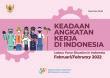 Labour Force Situation In Indonesia February 2022