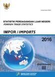 Foreign Trade Statistical Import of Indonesia 2016 Volume III