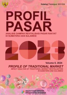 Profile Of Traditional Market 2023 Impact Analysis Of Traditional Market Revitalization In Sumatera And Sulawesi